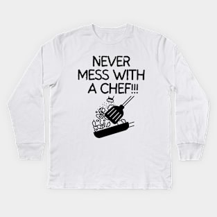 Never mess with a chef! Kids Long Sleeve T-Shirt